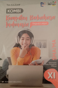 Image of KOMPETEN BERBAHASA INDONESIA TINGKAT LANJUT KELAS XI SMA/MA