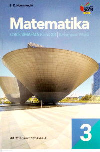 Image of MATEMATIKA UNTUK SMA/MA KELAS XII KELOMPOK WAJIB / K2013 REVISI